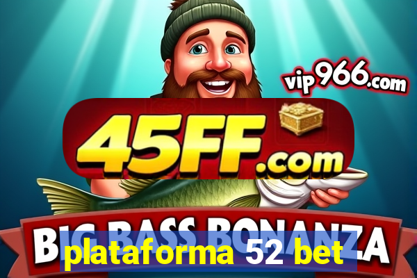 plataforma 52 bet